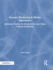 Screens Producing & Media Operations : Advanced Practice for Media Server and Video Content Preparation - Book
