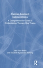 Canine-Assisted Interventions : A Comprehensive Guide to Credentialing Therapy Dog Teams - Book
