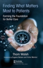 Finding What Matters Most to Patients : Forming the Foundation for Better Care - Book