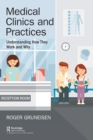 Medical Clinics and Practices : Understanding How They Work and Why - Book
