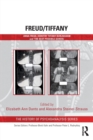Freud/Tiffany : Anna Freud, Dorothy Tiffany Burlingham and the ‘Best Possible School’ - Book