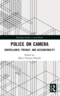 Police on Camera : Surveillance, Privacy, and Accountability - Book