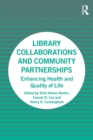 Library Collaborations and Community Partnerships : Enhancing Health and Quality of Life - Book