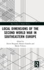 Local Dimensions of the Second World War in Southeastern Europe - Book