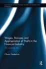 Wages, Bonuses and Appropriation of Profit in the Financial Industry : The working rich - Book