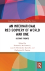 An International Rediscovery of World War One : Distant Fronts - Book