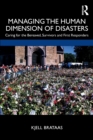 Managing the Human Dimension of Disasters : Caring for the Bereaved, Survivors and First Responders - Book