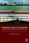 Governing Global-City Singapore : Legacies and Futures After Lee Kuan Yew - Book