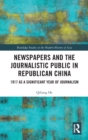 Newspapers and the Journalistic Public in Republican China : 1917 as a Significant Year of Journalism - Book