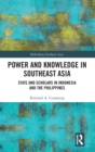 Power and Knowledge in Southeast Asia : State and Scholars in Indonesia and the Philippines - Book