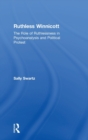 Ruthless Winnicott : The role of ruthlessness in psychoanalysis and political protest - Book