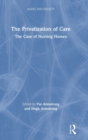 The Privatization of Care : The Case of Nursing Homes - Book