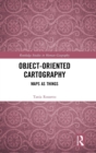 Object-Oriented Cartography : Maps as Things - Book