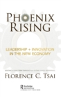 Phoenix Rising – Leadership + Innovation in the New Economy : Lessons in Long-Term Thinking from Global Family Enterprises - Book