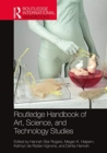 Routledge Handbook of Art, Science, and Technology Studies - Book