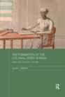 The Formation of the Colonial State in India : Scribes, Paper and Taxes, 1760-1860 - Book