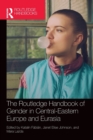 The Routledge Handbook of Gender in Central-Eastern Europe and Eurasia - Book