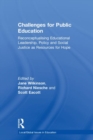 Challenges for Public Education : Reconceptualising Educational Leadership, Policy and Social Justice as Resources for Hope - Book