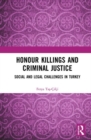 Honour Killings and Criminal Justice : Social and Legal Challenges in Turkey - Book