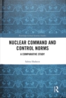 Nuclear Command and Control Norms : A Comparative Study - Book
