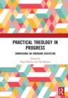 Practical Theology in Progress : Showcasing an emerging discipline - Book