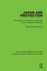 Japan and Protection : The Growth of Protectionist Sentiment and the Japanese Response - Book