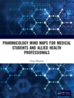 Pharmacology Mind Maps for Medical Students and Allied Health Professionals - Book