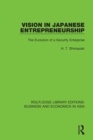 Vision in Japanese Entrepreneurship : The Evolution of a Security Enterprise - Book