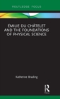 Emilie Du Chatelet and the Foundations of Physical Science - Book