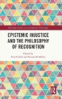 Epistemic Injustice and the Philosophy of Recognition - Book