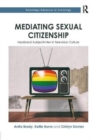 Mediating Sexual Citizenship : Neoliberal Subjectivities in Television Culture - Book
