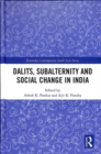Dalits, Subalternity and Social Change in India - Book