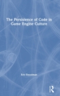 The Persistence of Code in Game Engine Culture - Book