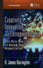 Creativity, Innovation, and Entrepreneurship : The Only Way to Renew Your Organization - Book