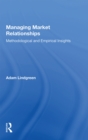 Managing Market Relationships : Methodological and Empirical Insights - Book