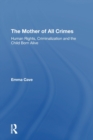 The Mother of All Crimes : Human Rights, Criminalization and the Child Born Alive - Book