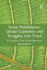Social Mobilization, Global Capitalism and Struggles over Food : A Comparative Study of Social Movements - Book