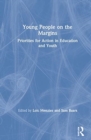 Young People on the Margins : Priorities for Action in Education and Youth - Book