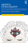 Mindful Ethnography : Mind, Heart and Activity for Transformative Social Research - Book