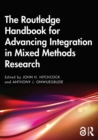The Routledge Handbook for Advancing Integration in Mixed Methods Research - Book