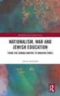 Nationalism,  War and Jewish Education : From the Roman Empire to Modern Times - Book