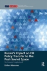 Russia's Impact on EU Policy Transfer to the Post-Soviet Space : The Contested Neighborhood - Book