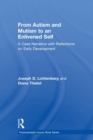 From Autism and Mutism to an Enlivened Self : A Case Narrative with Reflections on Early Development - Book