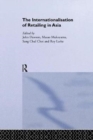 The Internationalisation of Retailing in Asia - Book