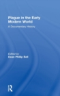 Plague in the Early Modern World : A Documentary History - Book