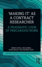 'Making It' as a Contract Researcher : A Pragmatic Look at Precarious Work - Book