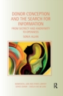 Donor Conception and the Search for Information : From Secrecy and Anonymity to Openness - Book