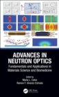 Advances in Neutron Optics : Fundamentals and Applications in Materials Science and Biomedicine - Book