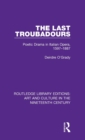 The Last Troubadours : Poetic Drama in Italian Opera, 1597-1887 - Book