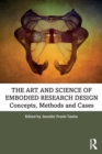 The Art and Science of Embodied Research Design : Concepts, Methods and Cases - Book
